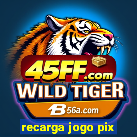recarga jogo pix